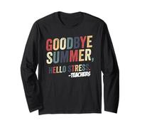 Goodbye Summer Hello Stress Back to School Teacher Educator Long Sleeve T-Shirt
