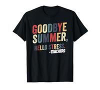 Goodbye Summer Hello Stress Back to School Teacher Educator T-Shirt