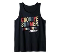 Goodbye Summer Hello Stress Back to School Teacher Educator Tank Top