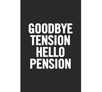 Goodbye Tension Hello Pension: Blank Lined Notebook