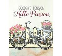 Goodbye Tension Hello Pension: Retirement and appreciation funny gift for women | Diary Journal to write in Ideas Where to Go What to See What to Do