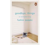 Goodbye, Things: On Minimalist Living