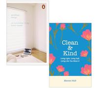 Goodbye Things On Minimalist Living By Fumio Sasaki & Clean & Kind Living Light, Living Soft, Living Like You Mean It By Maren Holt 2 Books Collection Set