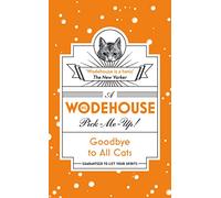 Goodbye to All Cats: (Wodehouse Pick-Me-Up)