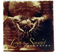 Goodbye to All That by Low & Sweet Orchestra (1996) Audio CD