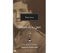 Goodbye to All That: Introduction by Miranda Seymour (Everyman's Library Contemporary Classics)