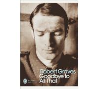 Goodbye to All That: (Penguin Modern Classics)