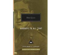 Goodbye to all that: (Everyman's Library CLASSICS)