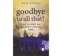 Goodbye to All That? : The Story of Europe Since 1945