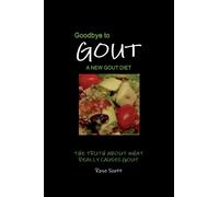 Goodbye To Gout A New Gout Diet