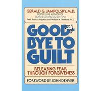 Goodbye to Guilt: Releasing Fear Through Forgiveness