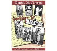 Goodbye to Main Street: A Family Memoir & Sequel to Prairie Son