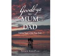Goodbye to Mum and Dad: Taking Stock of the Past Year