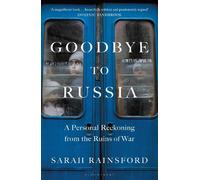Goodbye to Russia: A Personal Reckoning from the Ruins of War