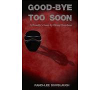 Goodbye too Soon: A Family's Loss by Drug Overdose