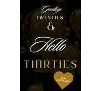 Goodbye Twenties & Hello Thirties - Gästebuch zum 30. Geburtstag: Erinnerungsbuch für den 30. Geburtstag | Abschied von den 20ern & Willkommen in den ... Platz für Fotos & liebevolle Wünsche