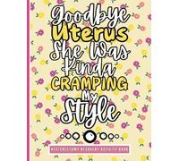 Goodbye Uterus She Was Kinda Cramping My Style - Hysterectomy Activity Book: A Variety of Engaging and Enjoyable Activities for Women During Hysterectomy Recovery