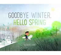 Goodbye Winter, Hello Spring (Kenard Pak's Changing Seasons)