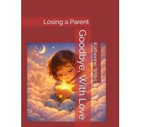 Goodbye, With Love: Losing a Parent