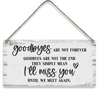 Goodbyes are Not Forever Goodbyes are Not The End Quote Sayings Home Wall Decor Wooden Signs Rustic Farmhouse Hanging Wall Plaque Sign Gift 10x5 Inches