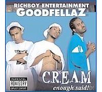 Goodfellaz - C.R.E.A.M. Enough Said [Us Import]