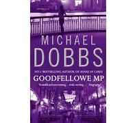 Goodfellowe MP: The riveting political novel of power and corruption