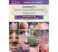 Goodheart's Same-Site Differential Diagnosis: Dermatology for the Primary Health Care Provider