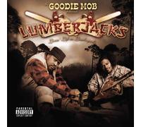 Goodie Mobb Presents Lumberjacks - Livin' Life Like Lumberjacks [Us Import]