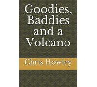 Goodies, Baddies and a Volcano