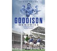 Goodison Memories: A Lifetime of Football at Everton