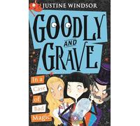 Goodly and Grave in a Case of Bad Magic: Book 3