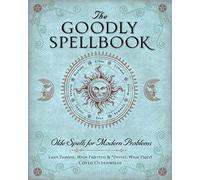 Goodly Spellbook: Olde Spells for Modern Problems