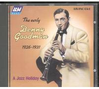 Goodman, Benny - A Jazz Holiday: The Early Benny Goodman 1926-1931
