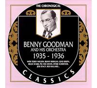 Goodman, Benny - Benny Goodman And His Orchestra: 1935 - 1936 / THE CHRONOGICAL CLASSICS
