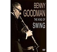 Goodman, Benny - Benny Goodman: The King Of Swing [DVD] [2013]