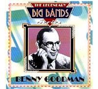 Goodman, Benny - Benny Goodman: THE LEGENDARY BIG BAND SERIES