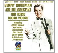 Goodman, Benny - Red Horse Boogie Woogie: Classic Live Recordings from the Swing Era