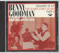 Goodman, Benny - Wrappin' It Up: The Harry James Years Part 2