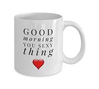Goodmorning You Sexy Thing Love Mugs her him Wife Gifts Coffee Boyfriend Girlfriend Husband Anniversary Best Friends Female Male Man Woman Men Women boy Girl Lady People