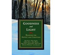 Goodness and Light: Readings for Advent and Christmas
