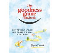 Goodness Game Playbook - B&W: How to win at life and help others, one small act at a time.