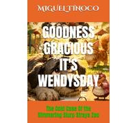 GOODNESS GRACIOUS IT'S WENDYSDAY: The Cold Case Of the Simmering Slurp Strays Zoo