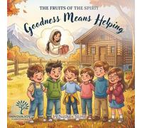 Goodness Means Helping: A Christian Book for Kids About Kindness, Giving and Helping Others (Bible Story, Ages 3-6) (Fruits of the Spirit)