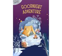 Goodnight Adventures: 10 Short Bedtime Stories for Kids