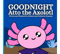 Goodnight Atto the Axolotl: 1
