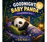 Goodnight, Baby Panda: A Cozy Bedtime Story Age 2-4