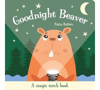 Goodnight Beaver (A Magic Torch Book): An Interactive Bedtime Story for Children Aged 3+