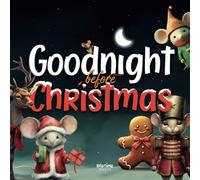 Goodnight Before Christmas: A Magical Holiday Tale with Santa, Rudolph and Festive Friends (Goodnight Books)