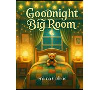 Goodnight,Big Room: A Sweet Bedtime Story for Toddlers, Preschool Kids, and Peaceful Sleep
