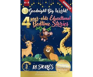 Goodnight Big World: 4-Year-Old’s Educational Bedtime Stories with Premium Illustrations: A Journey Through Nature’s Wonders and Calming Landscapes ... Bedtime Story Collection for 1 - 5 Year Olds)